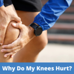 Why Do My Knees Hurt?