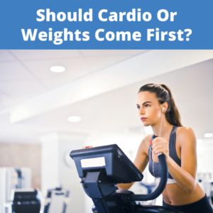 Should Cardio Or Weights Come First?