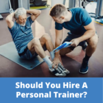 Should You Hire A Personal Trainer?